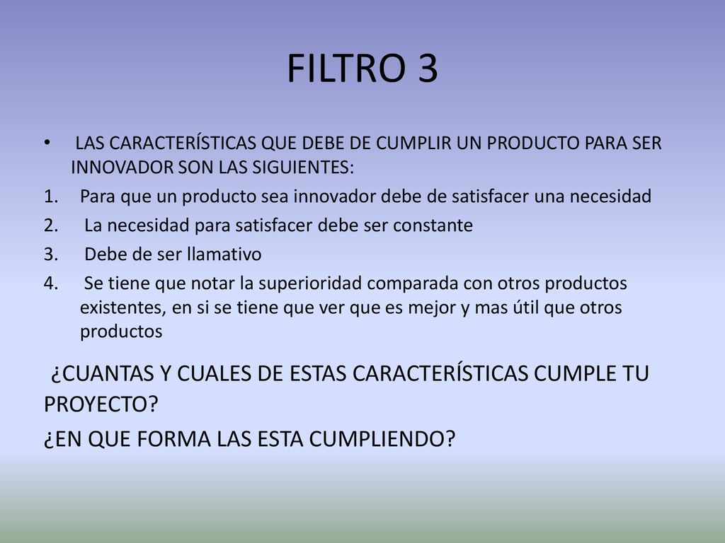 FILTRO 3 LAS CARACTERÍSTICAS QUE DEBE DE CUMPLIR UN PRODUCTO PARA SER INNOVADOR SON LAS SIGUIENTES: