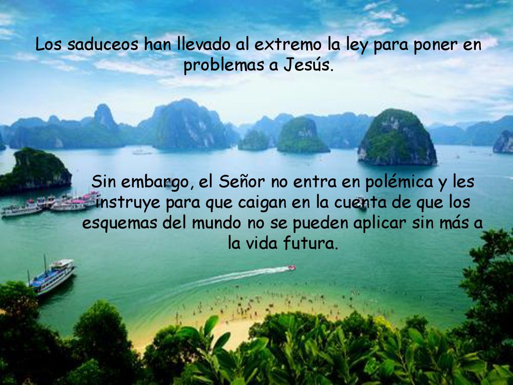 Los saduceos han llevado al extremo la ley para poner en problemas a Jesús.