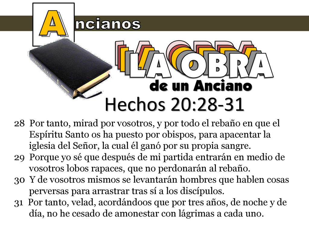 A LA OBRA LA OBRA LA OBRA LA OBRA LA OBRA Hechos 20:28-31 ncianos