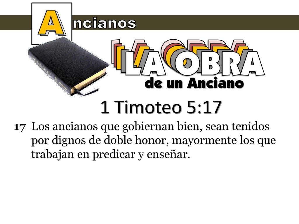 A LA OBRA LA OBRA LA OBRA LA OBRA LA OBRA 1 Timoteo 5:17 ncianos
