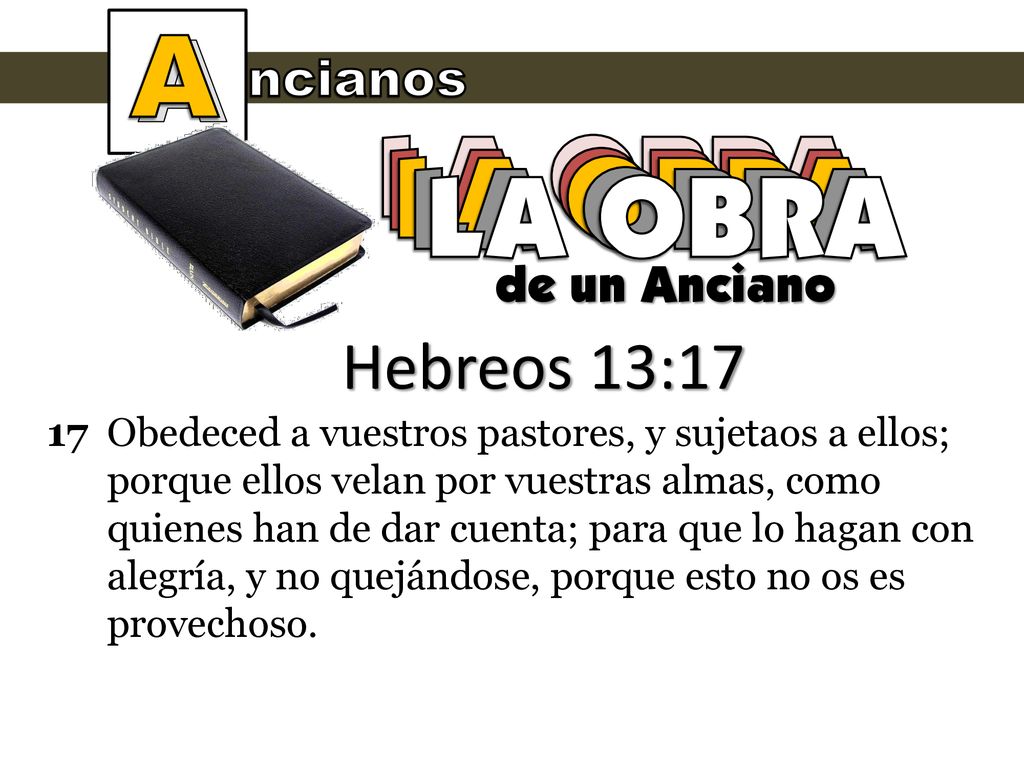 A LA OBRA LA OBRA LA OBRA LA OBRA LA OBRA Hebreos 13:17 ncianos