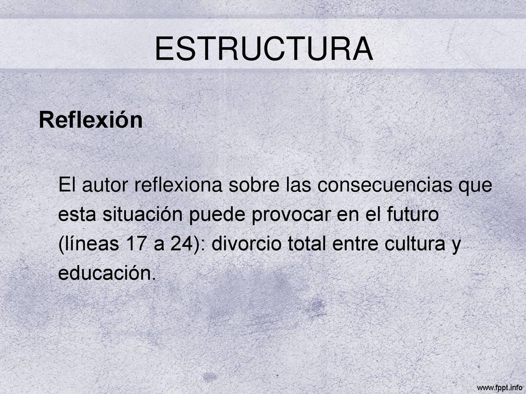 ESTRUCTURA Reflexión El autor reflexiona sobre las consecuencias que