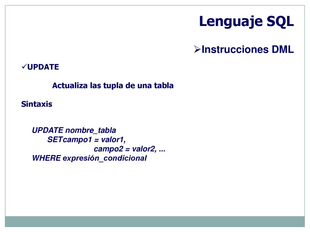 Lenguaje SQL Instrucciones DML UPDATE Actualiza las tupla de una tabla