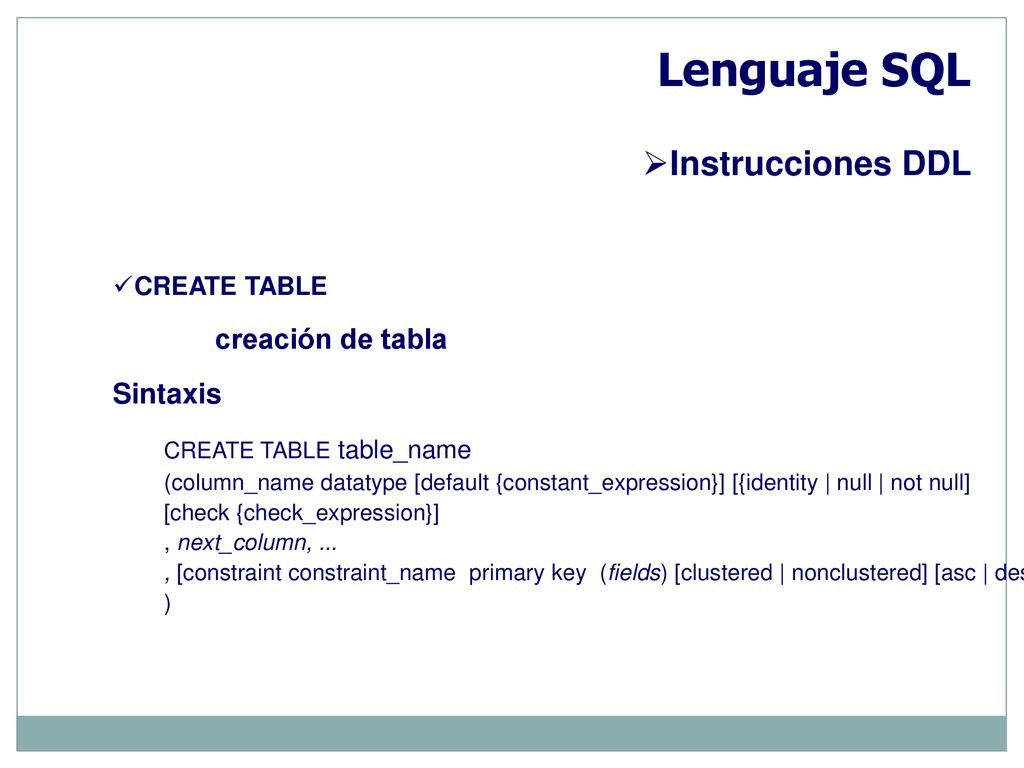 Lenguaje SQL Instrucciones DDL creación de tabla Sintaxis CREATE TABLE