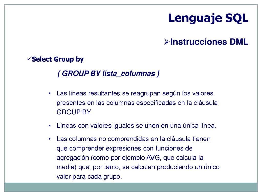 Lenguaje SQL Instrucciones DML [ GROUP BY lista_columnas ]