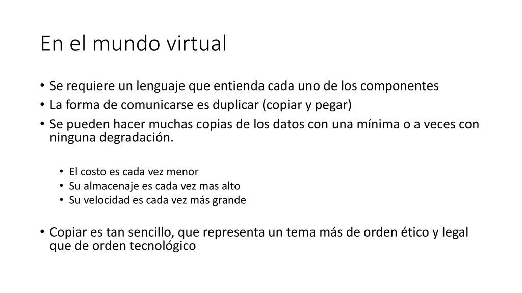 En el mundo virtual Se requiere un lenguaje que entienda cada uno de los componentes. La forma de comunicarse es duplicar (copiar y pegar)