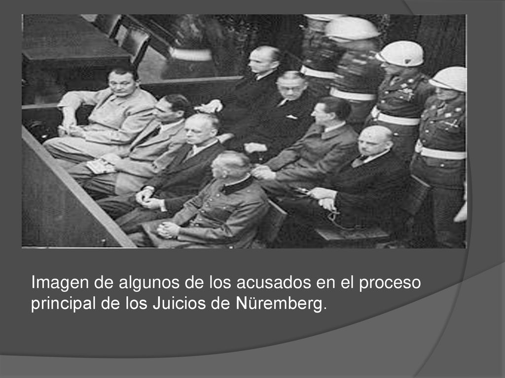 Imagen de algunos de los acusados en el proceso principal de los Juicios de Nüremberg.
