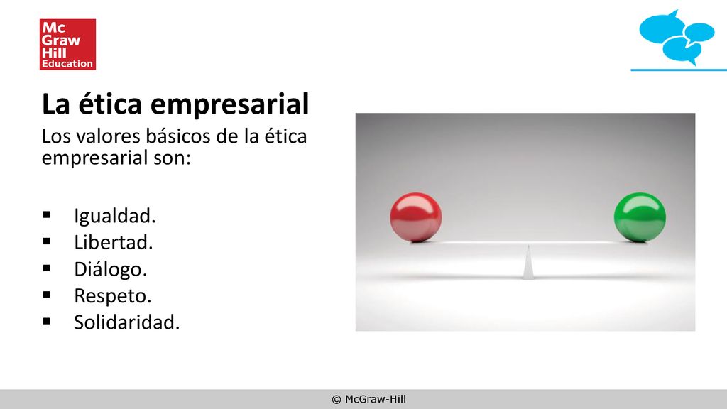 La ética empresarial Los valores básicos de la ética empresarial son: