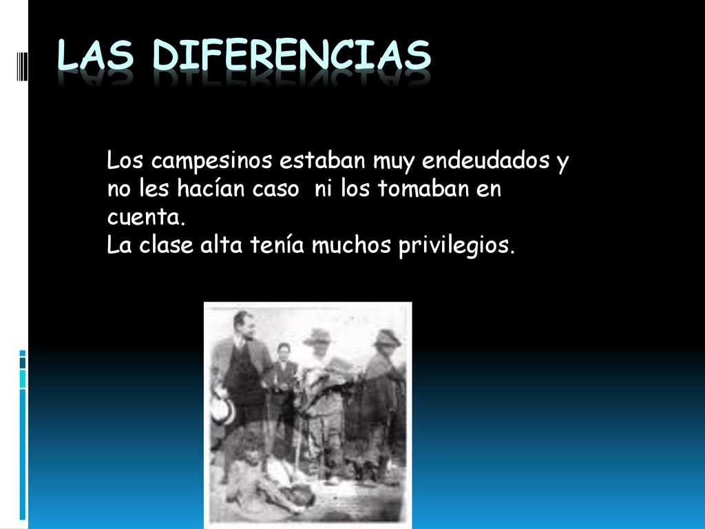 Las diferencias Los campesinos estaban muy endeudados y no les hacían caso ni los tomaban en cuenta.