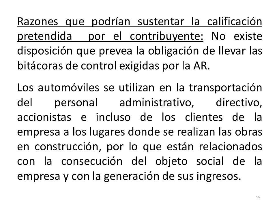 Razones que podrían sustentar la calificación pretendida por el contribuyente: No existe disposición que prevea la obligación de llevar las bitácoras de control exigidas por la AR.