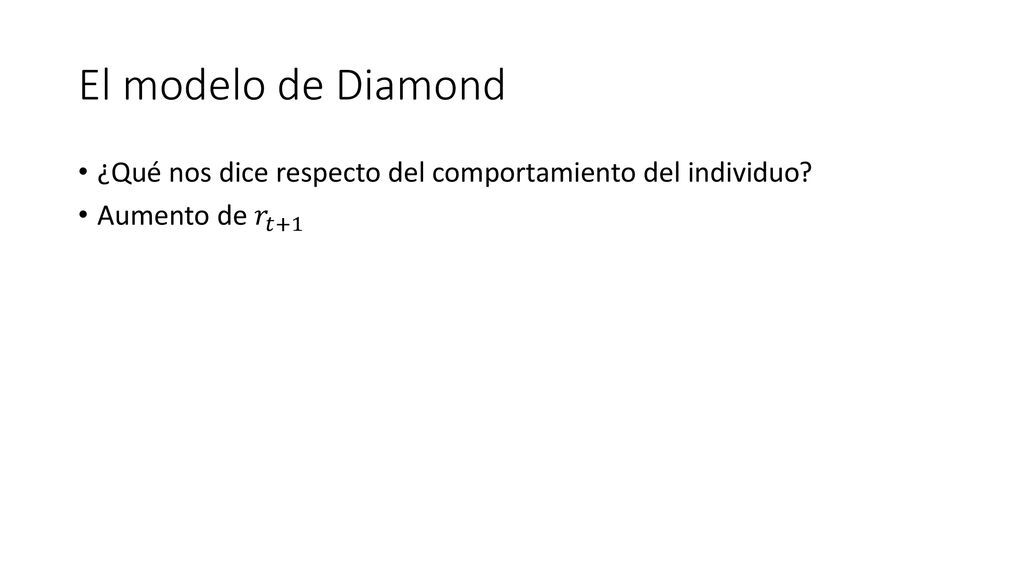 El modelo de Diamond ¿Qué nos dice respecto del comportamiento del individuo Aumento de 𝑟 𝑡+1