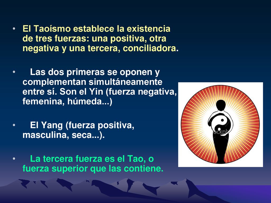 El Taoísmo establece la existencia de tres fuerzas: una positiva, otra negativa y una tercera, conciliadora.