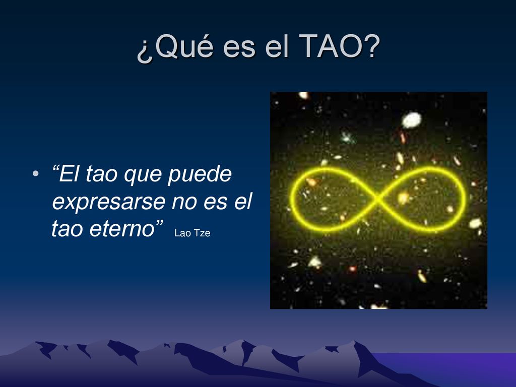 ¿Qué es el TAO El tao que puede expresarse no es el tao eterno Lao Tze
