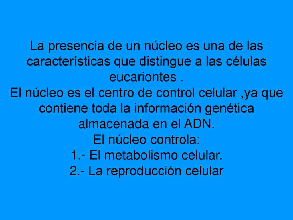 La presencia de un núcleo es una de las características que distingue a las células eucariontes .