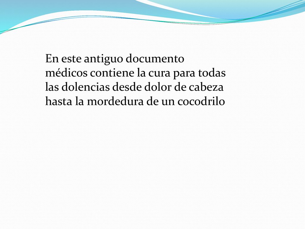 En este antiguo documento médicos contiene la cura para todas las dolencias desde dolor de cabeza hasta la mordedura de un cocodrilo