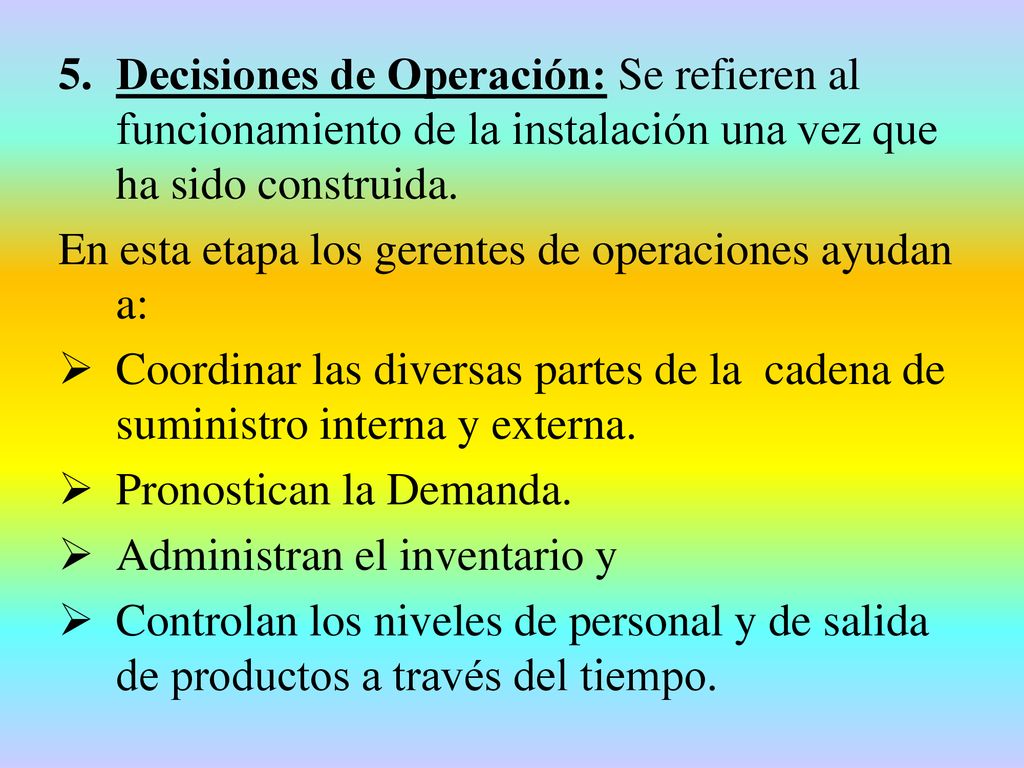 Decisiones de Operación: Se refieren al funcionamiento de la instalación una vez que ha sido construida.
