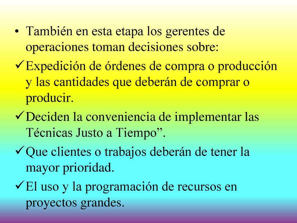 También en esta etapa los gerentes de operaciones toman decisiones sobre: