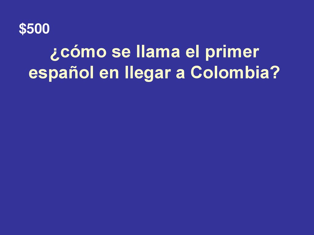 ¿cómo se llama el primer español en llegar a Colombia