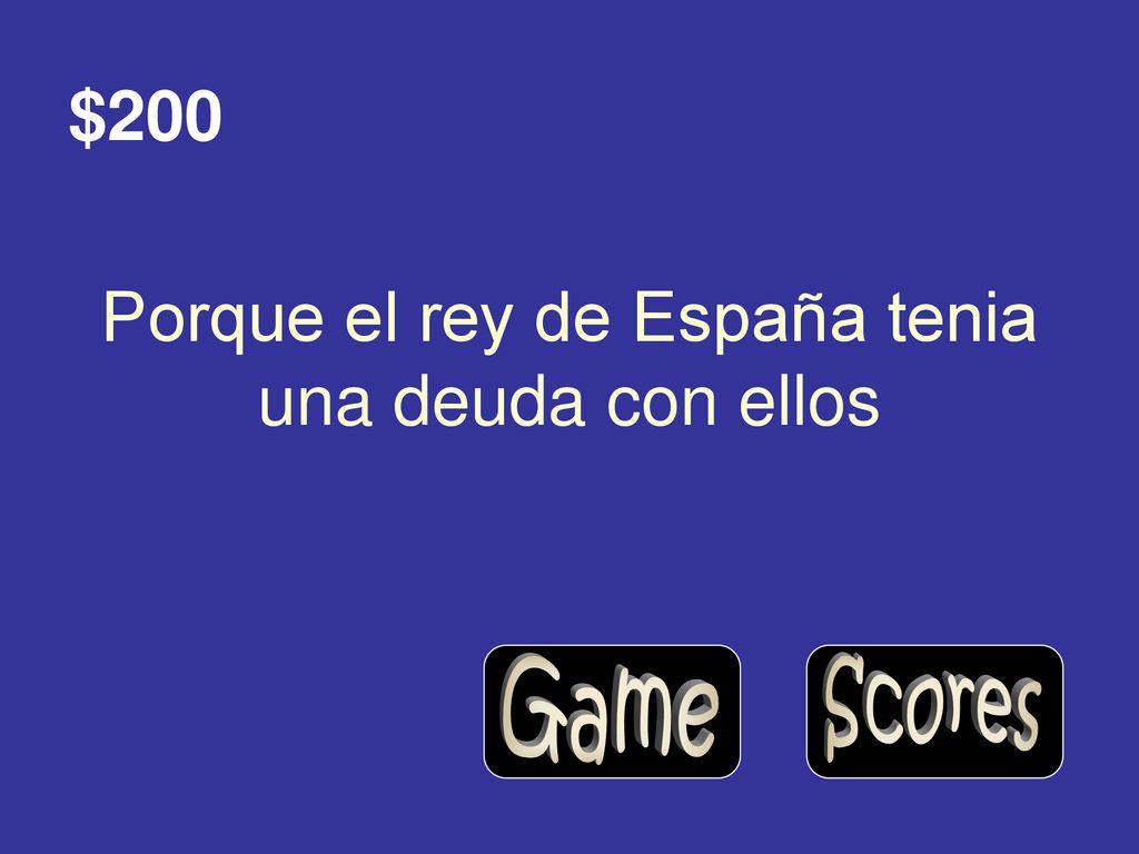 Porque el rey de España tenia una deuda con ellos