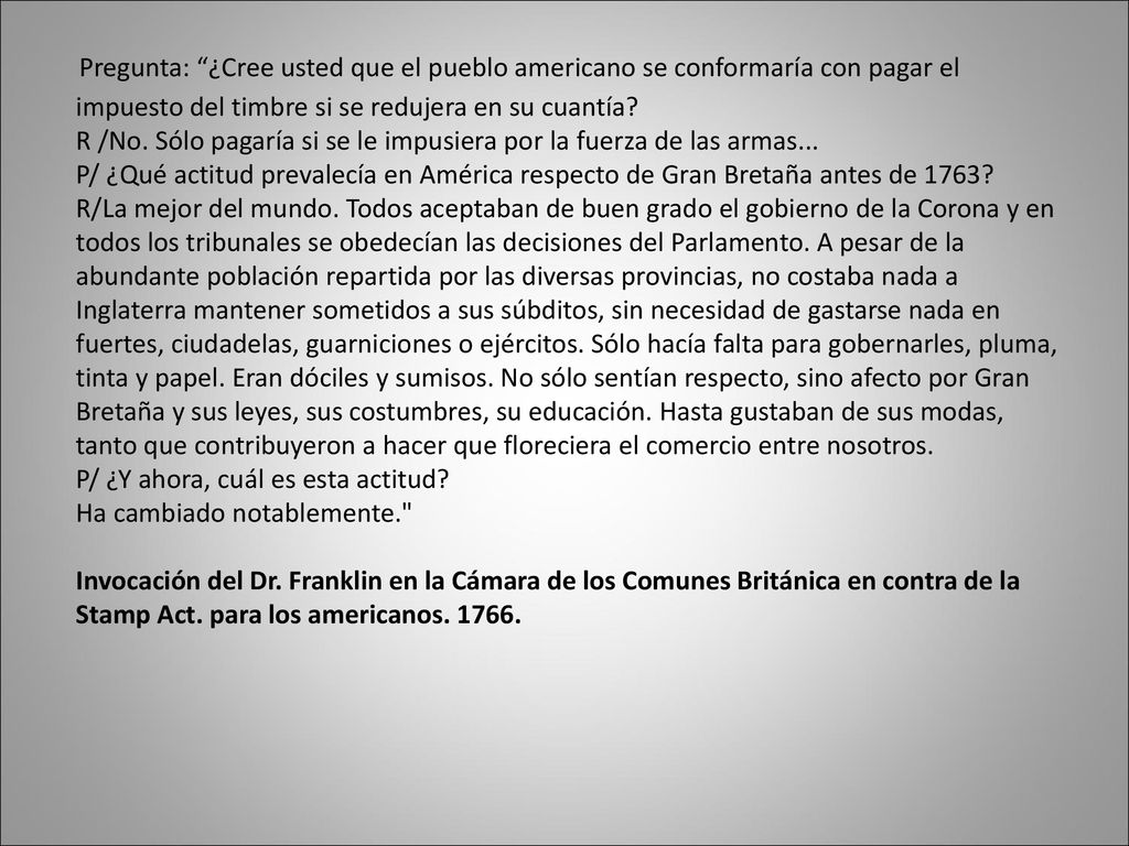 Pregunta: ¿Cree usted que el pueblo americano se conformaría con pagar el impuesto del timbre si se redujera en su cuantía.