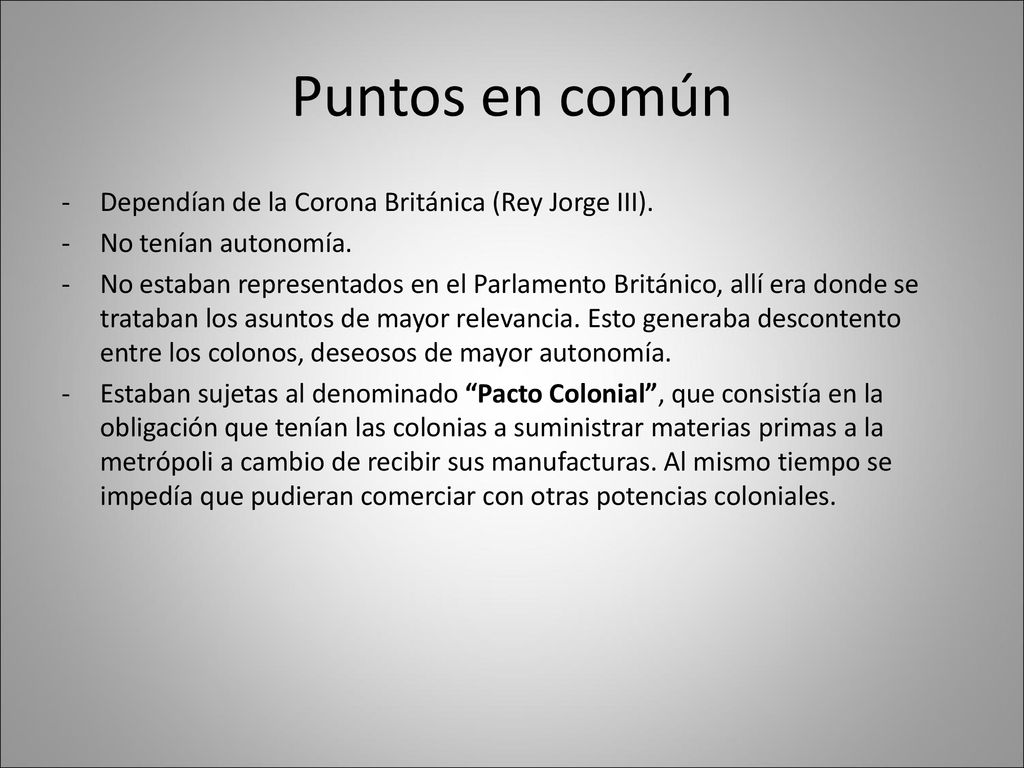 Puntos en común Dependían de la Corona Británica (Rey Jorge III).
