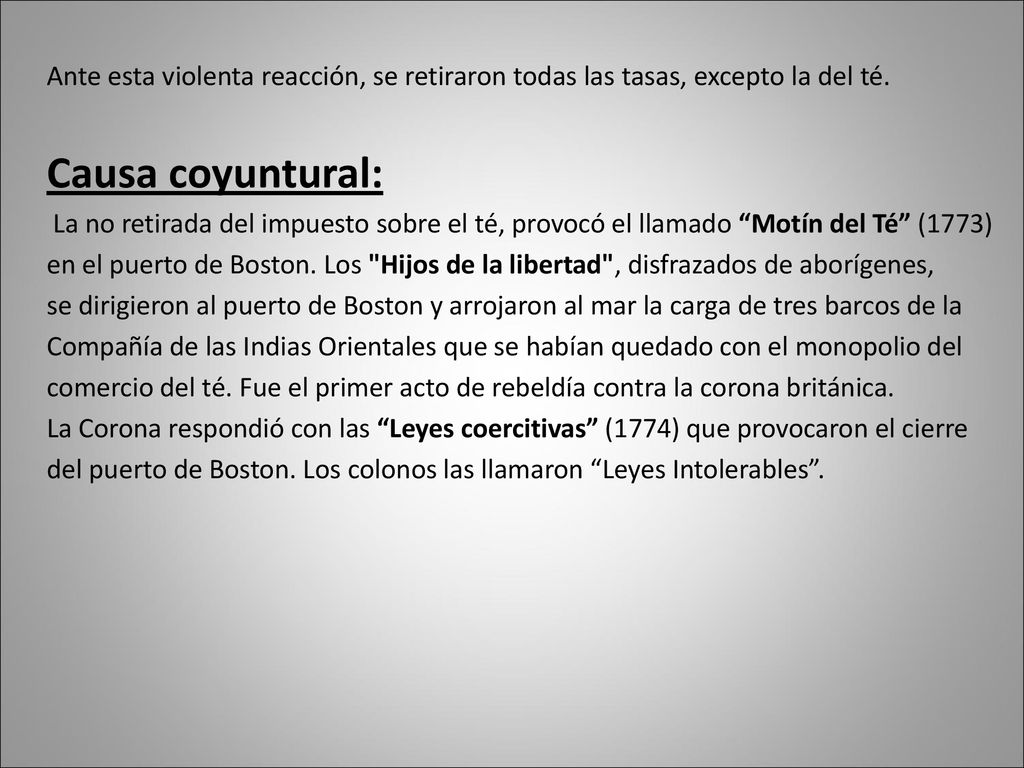 Ante esta violenta reacción, se retiraron todas las tasas, excepto la del té.