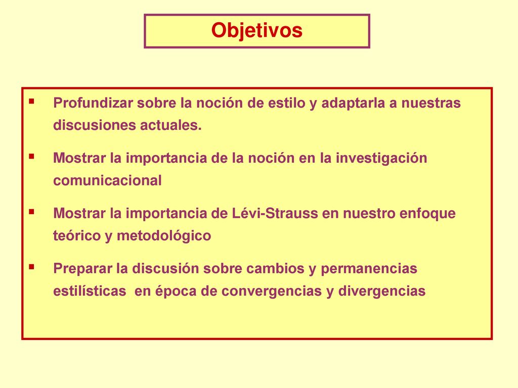 Objetivos Profundizar sobre la noción de estilo y adaptarla a nuestras discusiones actuales.