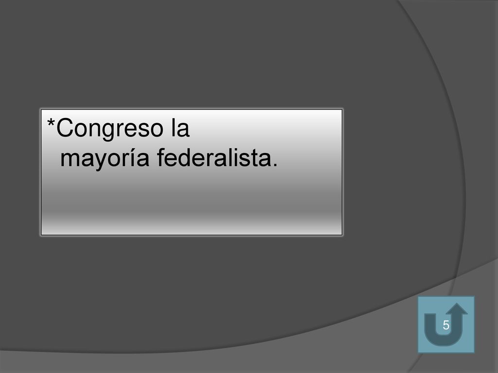 *Congreso la mayoría federalista. 5