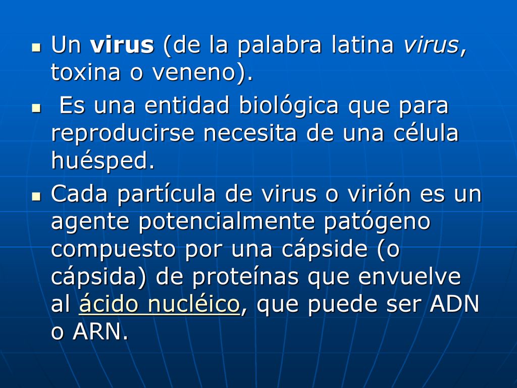 Un virus (de la palabra latina virus, toxina o veneno).