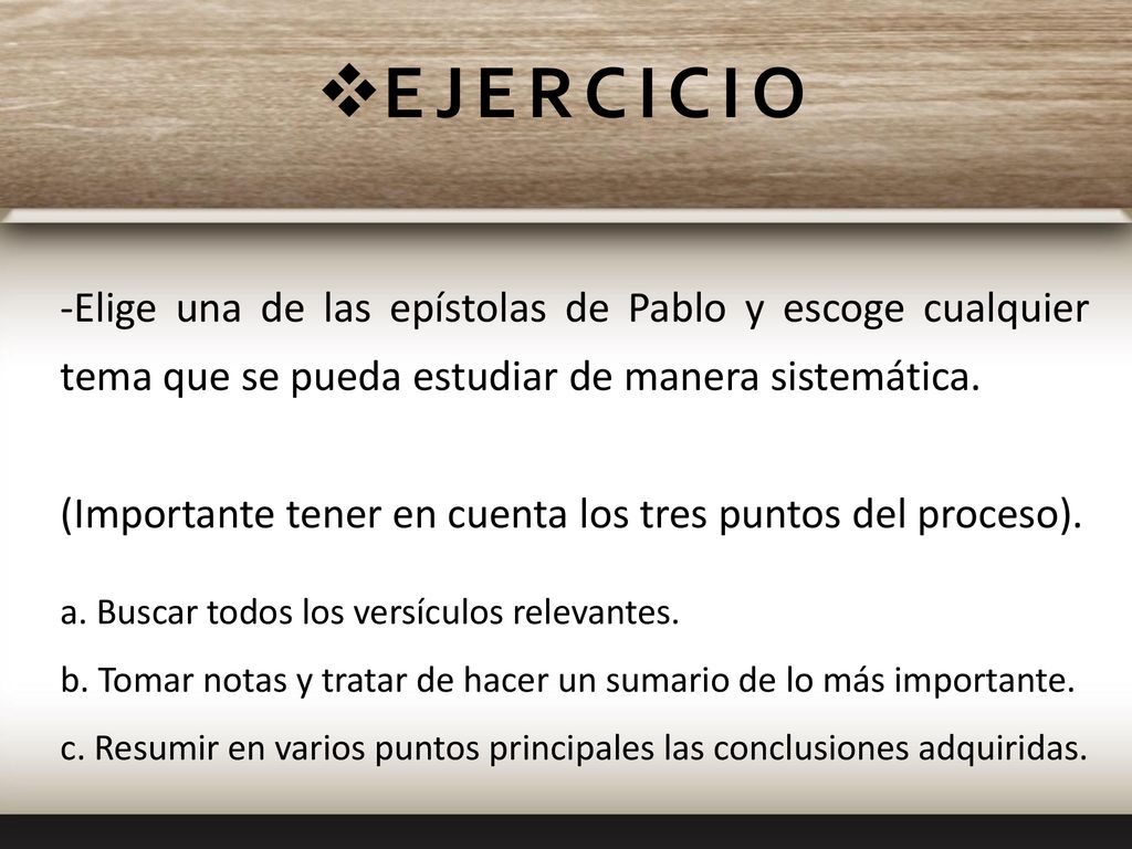 EJERCICIO -Elige una de las epístolas de Pablo y escoge cualquier tema que se pueda estudiar de manera sistemática.
