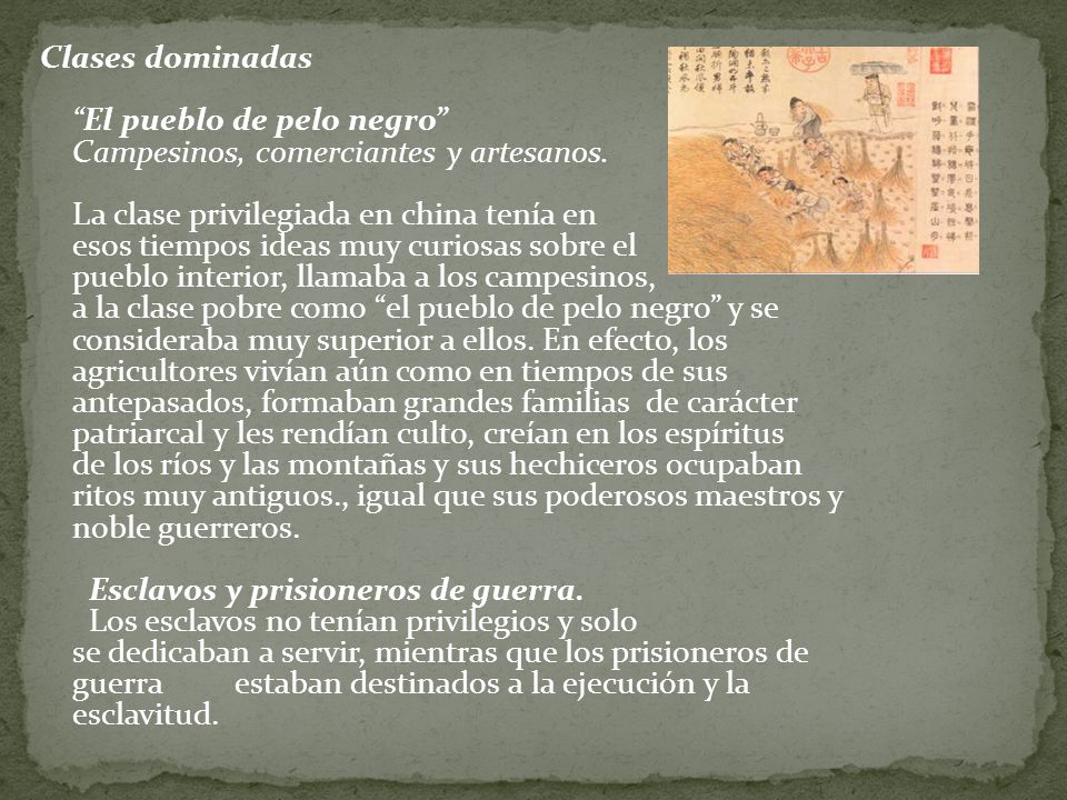 Clases dominadas El pueblo de pelo negro Campesinos, comerciantes y artesanos.
