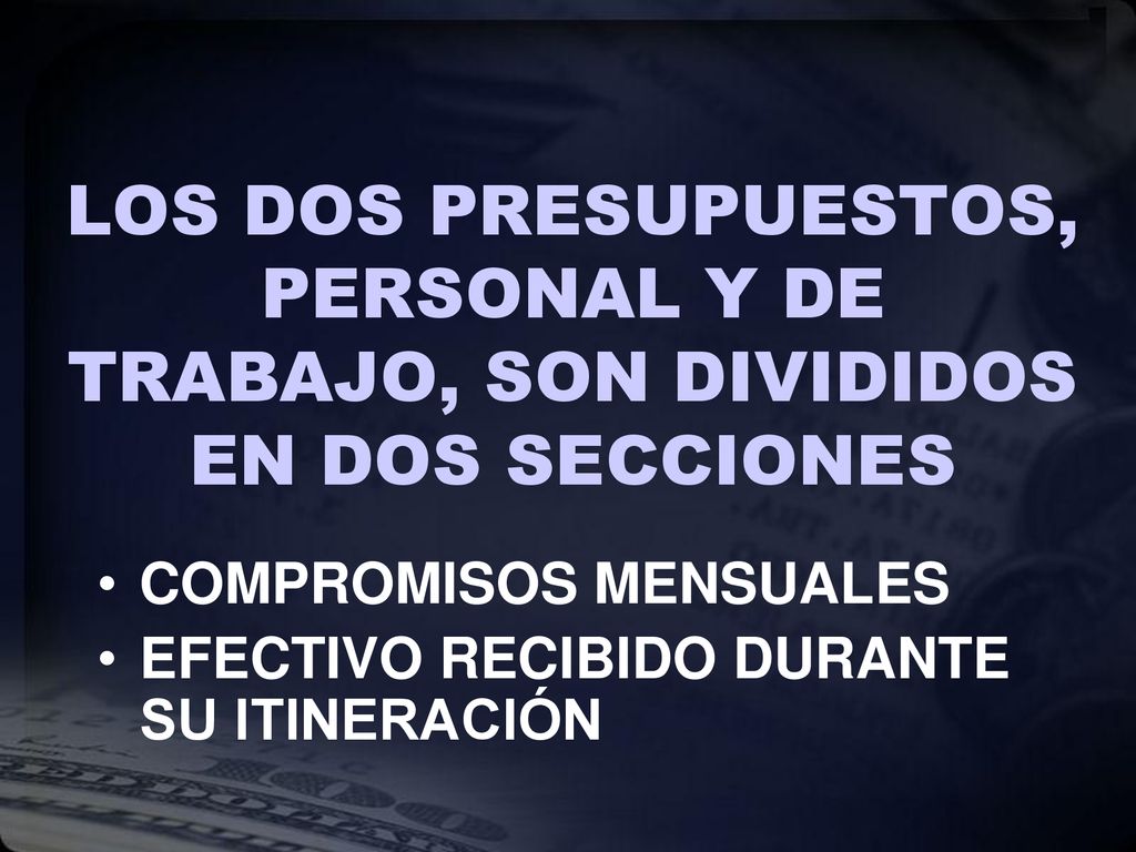 LOS DOS PRESUPUESTOS, PERSONAL Y DE TRABAJO, SON DIVIDIDOS EN DOS SECCIONES
