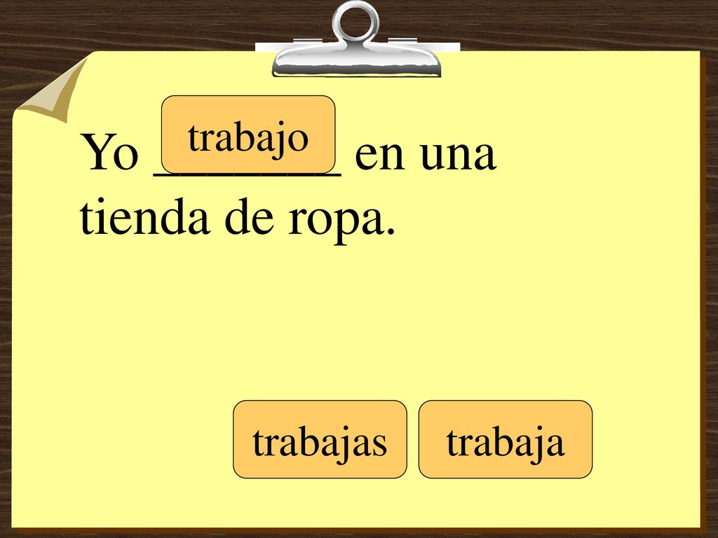 Yo _______ en una tienda de ropa.