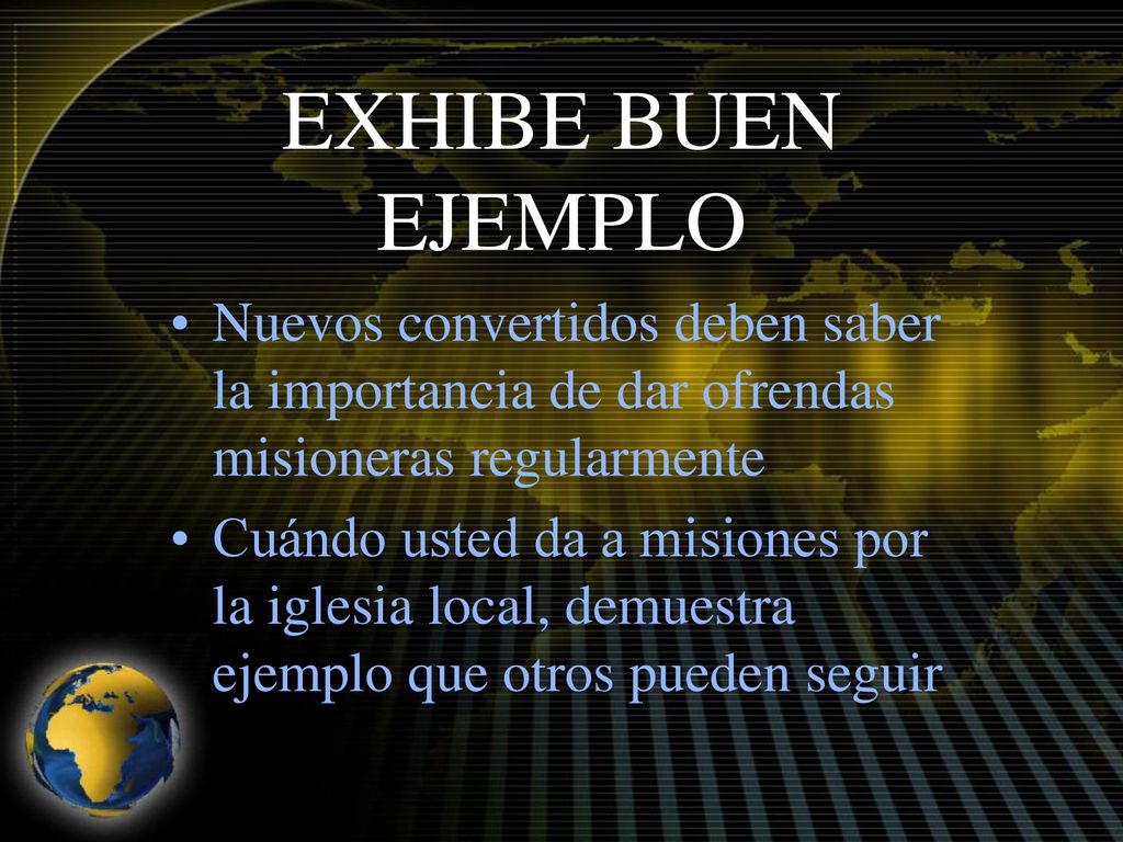 EXHIBE BUEN EJEMPLO Nuevos convertidos deben saber la importancia de dar ofrendas misioneras regularmente.
