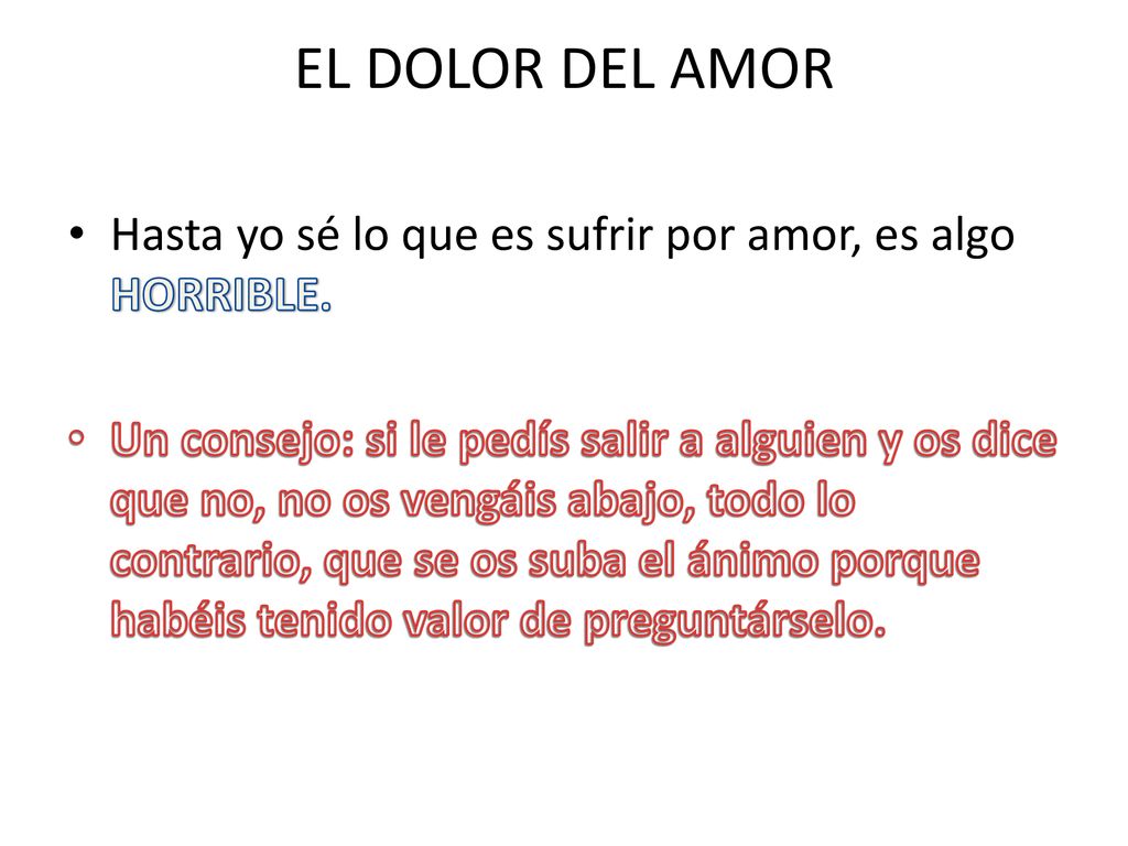 EL DOLOR DEL AMOR Hasta yo sé lo que es sufrir por amor, es algo HORRIBLE.