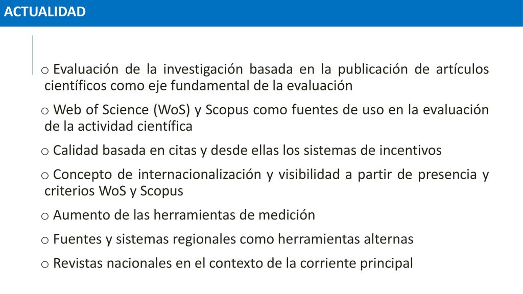 ACTUALIDAD Evaluación de la investigación basada en la publicación de artículos científicos como eje fundamental de la evaluación.