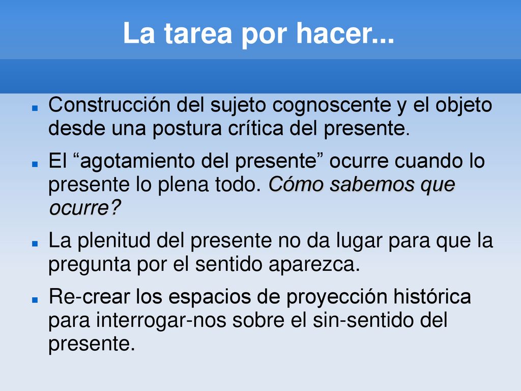 La tarea por hacer... Construcción del sujeto cognoscente y el objeto desde una postura crítica del presente.