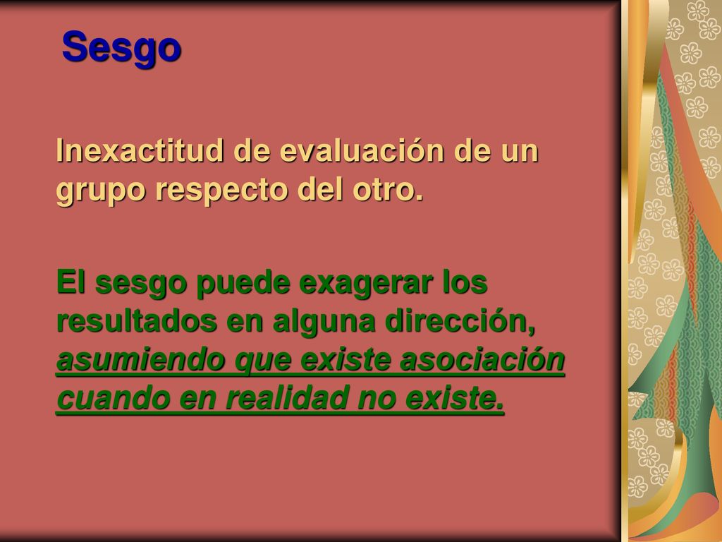 Sesgo Inexactitud de evaluación de un grupo respecto del otro.