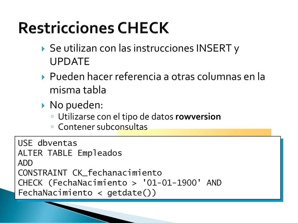 Restricciones CHECK Se utilizan con las instrucciones INSERT y UPDATE