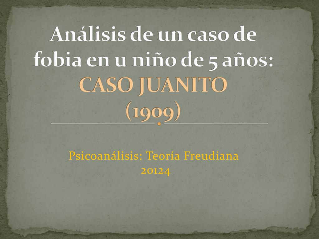 Análisis de un caso de fobia en u niño de 5 años: CASO JUANITO (1909)
