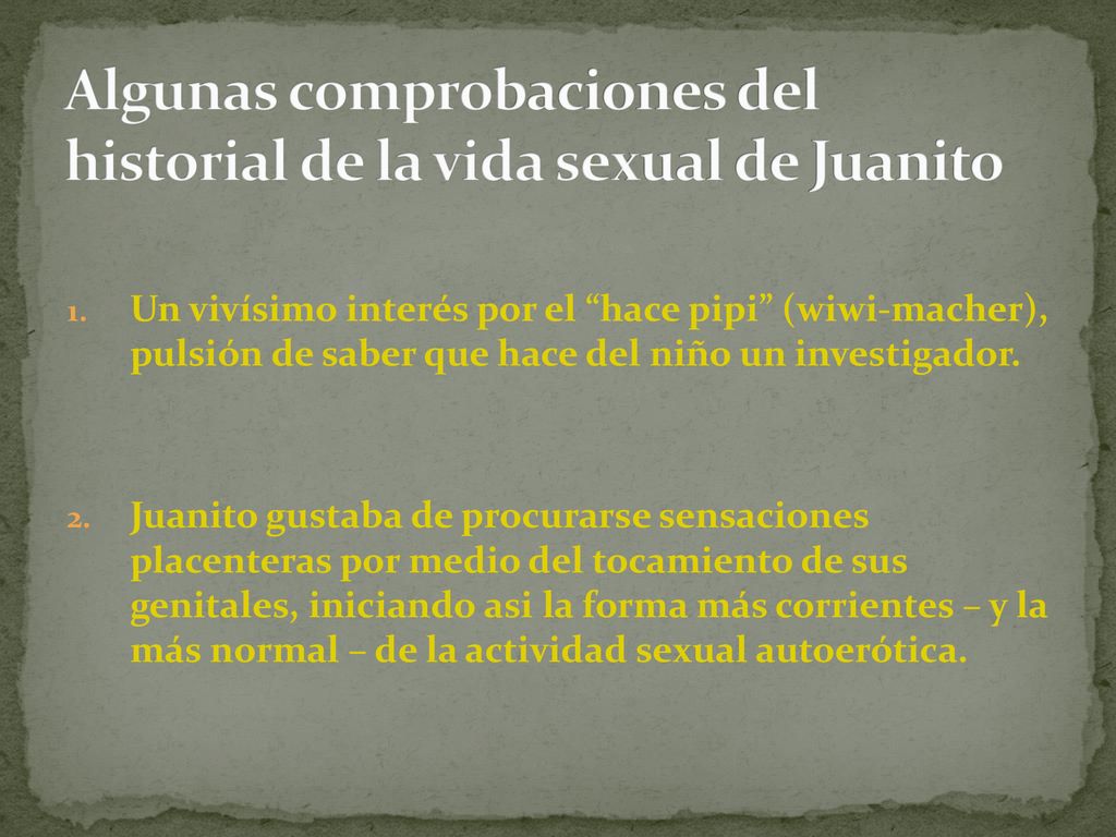 Algunas comprobaciones del historial de la vida sexual de Juanito