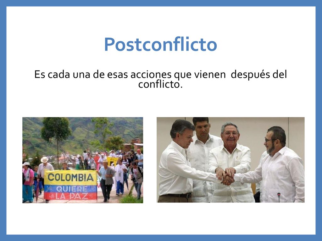 Es cada una de esas acciones que vienen después del conflicto.