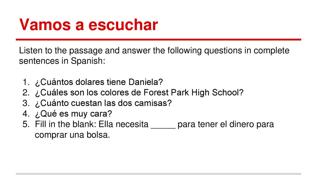 Vamos a escuchar Listen to the passage and answer the following questions in complete sentences in Spanish: