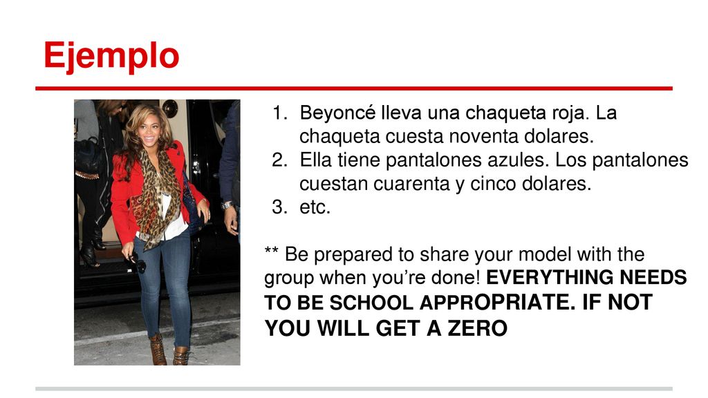 Ejemplo Beyoncé lleva una chaqueta roja. La chaqueta cuesta noventa dolares.