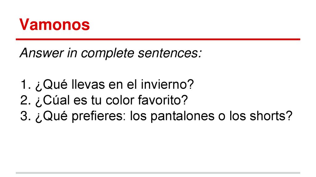 Vamonos Answer in complete sentences: ¿Qué llevas en el invierno
