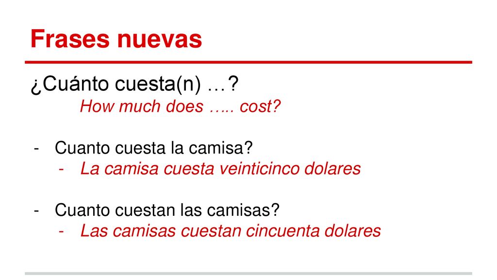 Frases nuevas ¿Cuánto cuesta(n) … How much does ….. cost