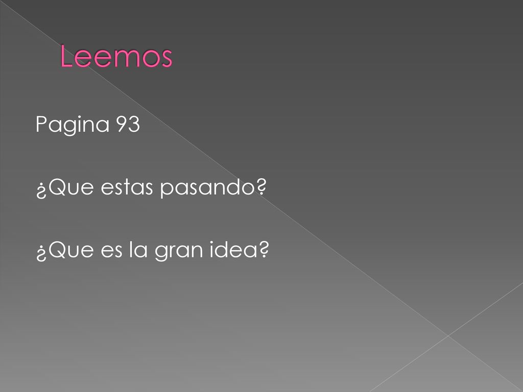 Leemos Pagina 93 ¿Que estas pasando ¿Que es la gran idea
