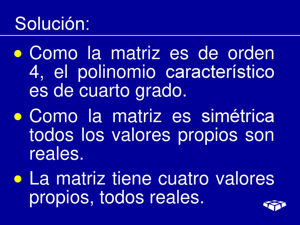 Solución: Como la matriz es de orden 4, el polinomio característico es de cuarto grado.