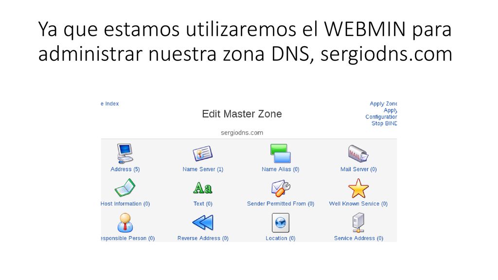 Ya que estamos utilizaremos el WEBMIN para administrar nuestra zona DNS, sergiodns.com