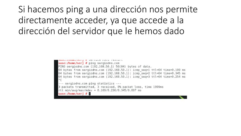 Si hacemos ping a una dirección nos permite directamente acceder, ya que accede a la dirección del servidor que le hemos dado